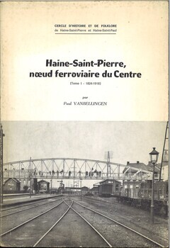 Haine-Saint-Pierre, noeud ferroviaire du Centre. Tome 1 : 1824-1918